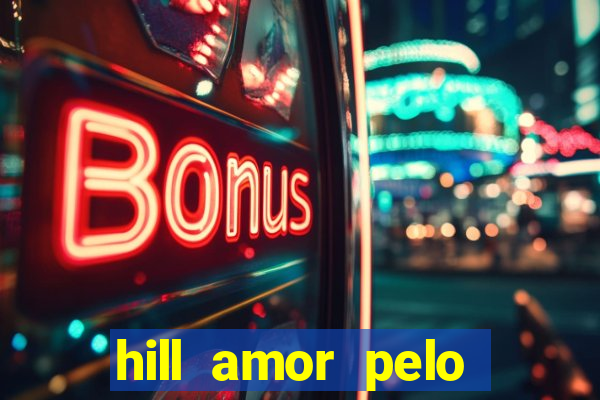 hill amor pelo jogo torrent